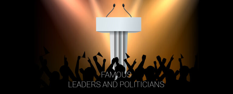 Famous leaders and Politicians